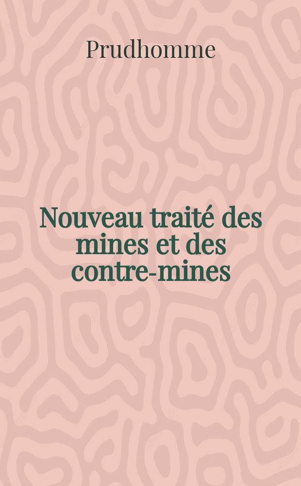 Nouveau traité des mines et des contre-mines