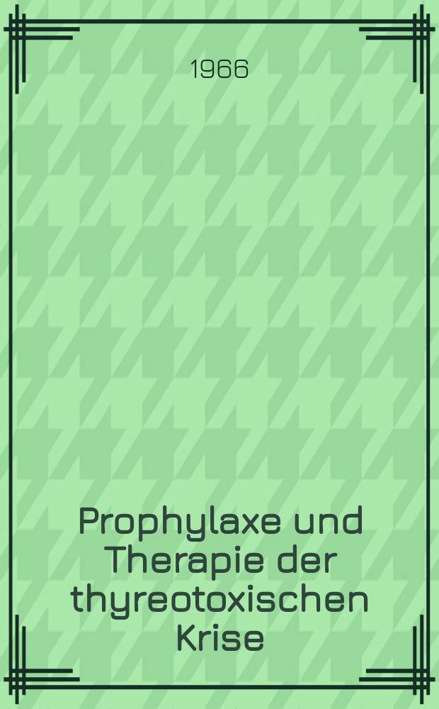 Prophylaxe und Therapie der thyreotoxischen Krise : Inaug.-Diss. ... der ... Med. Fakultät der ... Univ. zu Mainz