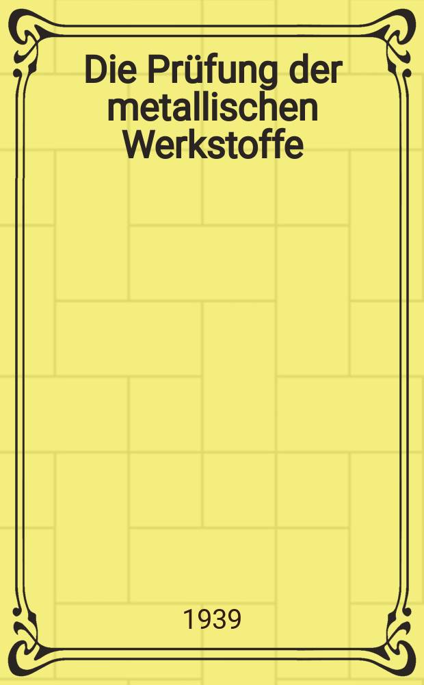 Die Prüfung der metallischen Werkstoffe
