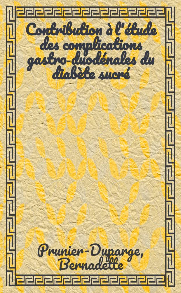 Contribution à l'étude des complications gastro-duodénales du diabète sucré : Thèse ..