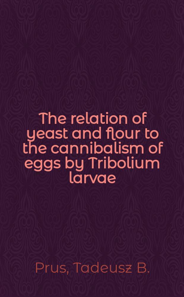The relation of yeast and flour to the cannibalism of eggs by Tribolium larvae