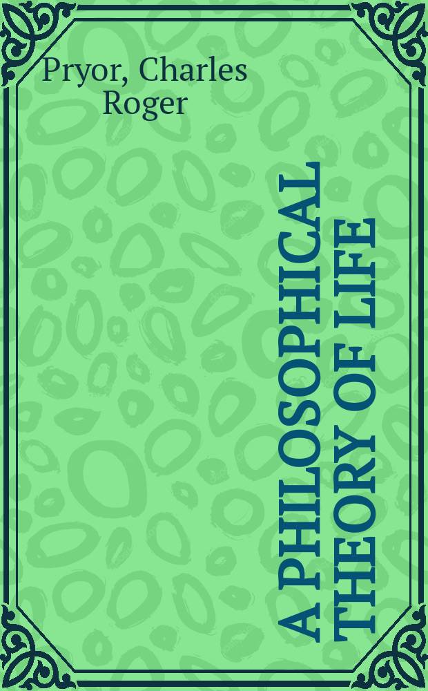 A philosophical theory of life: before, present and after