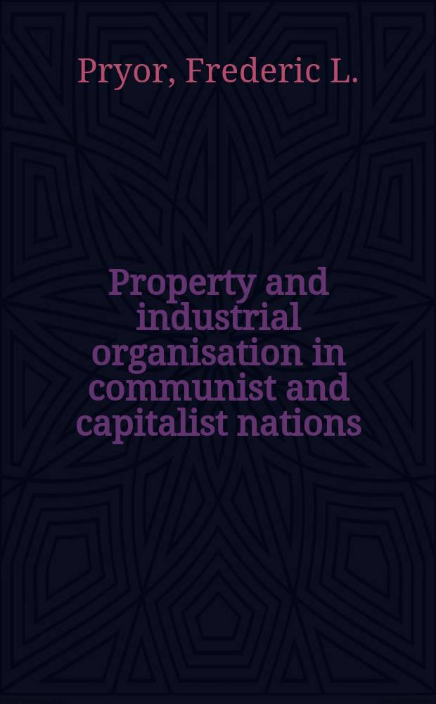 Property and industrial organisation in communist and capitalist nations