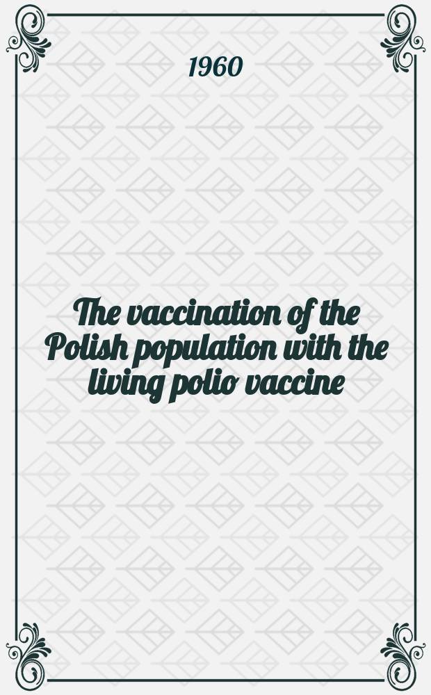 The vaccination of the Polish population with the living polio vaccine