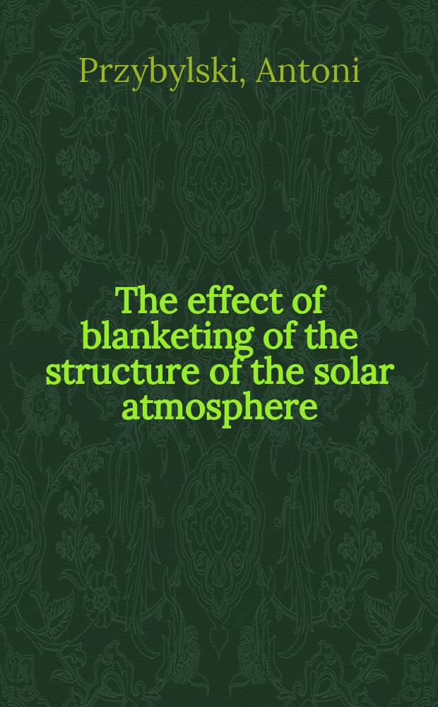 The effect of blanketing of the structure of the solar atmosphere