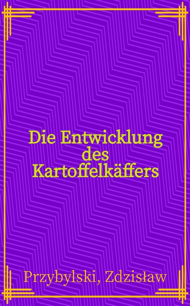 Die Entwicklung des Kartoffelkäffers (Leptinotarsa decemlineata say) in der Gegend von Rzeszów im Zusammenhang mit synchronischen phytophänologischen Erscheinungen in den Jahren 1963-1966