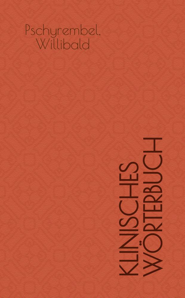 Klinisches Wörterbuch : mit klinischen Syndromen u. Nomina anatomica
