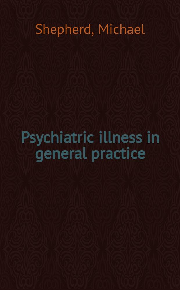 Psychiatric illness in general practice