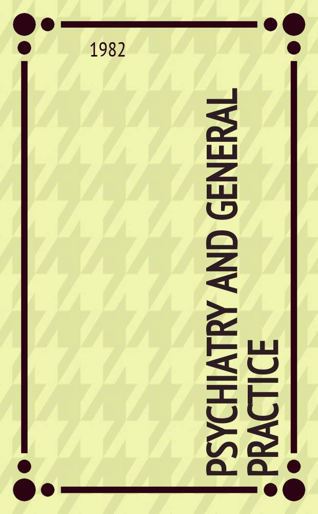 Psychiatry and general practice : Based of the proc. of a Conf. held in Oxford 11-13 Sept., 1981