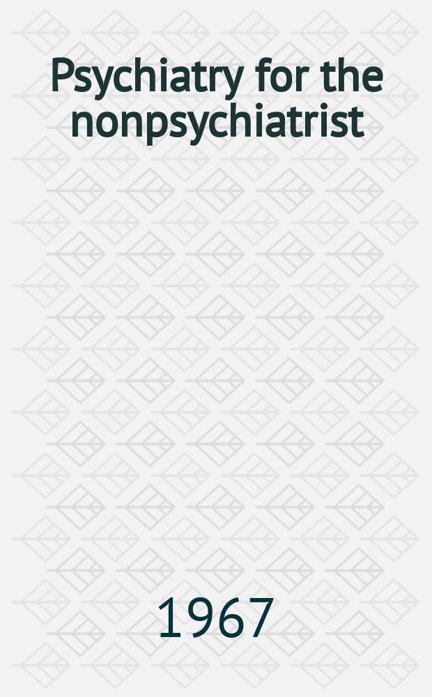 Psychiatry for the nonpsychiatrist : Symposium