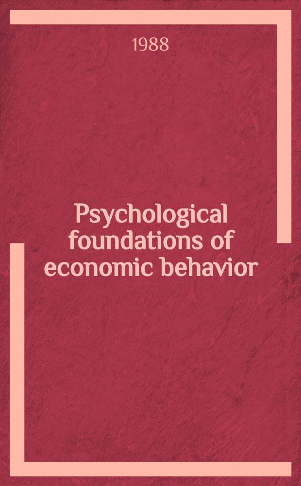 Psychological foundations of economic behavior : Based on papers presented at an Intern. conf. on psychology a. economic held in the fall of 1895 at the Bread Loaf campus of Middlebury College, Middlebury, Vermont