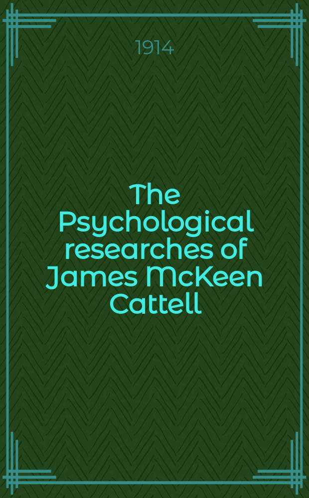 The Psychological researches of James McKeen Cattell : A review by some of his pupils