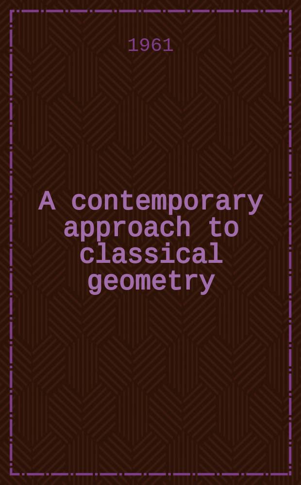 A contemporary approach to classical geometry