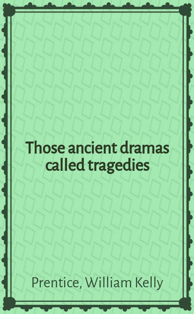 Those ancient dramas called tragedies