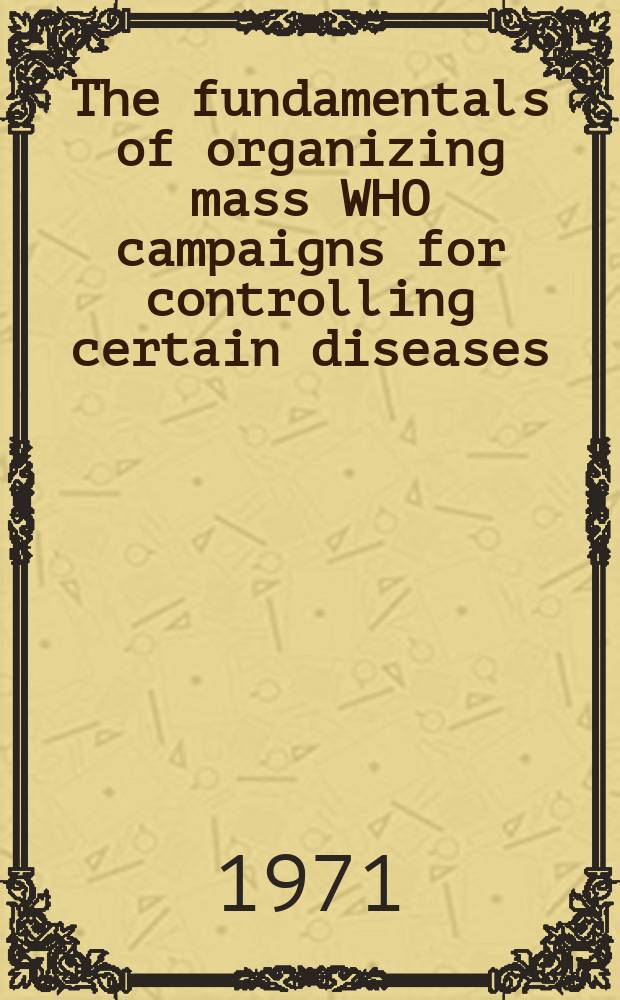 The fundamentals of organizing mass WHO campaigns for controlling certain diseases (trachoma)