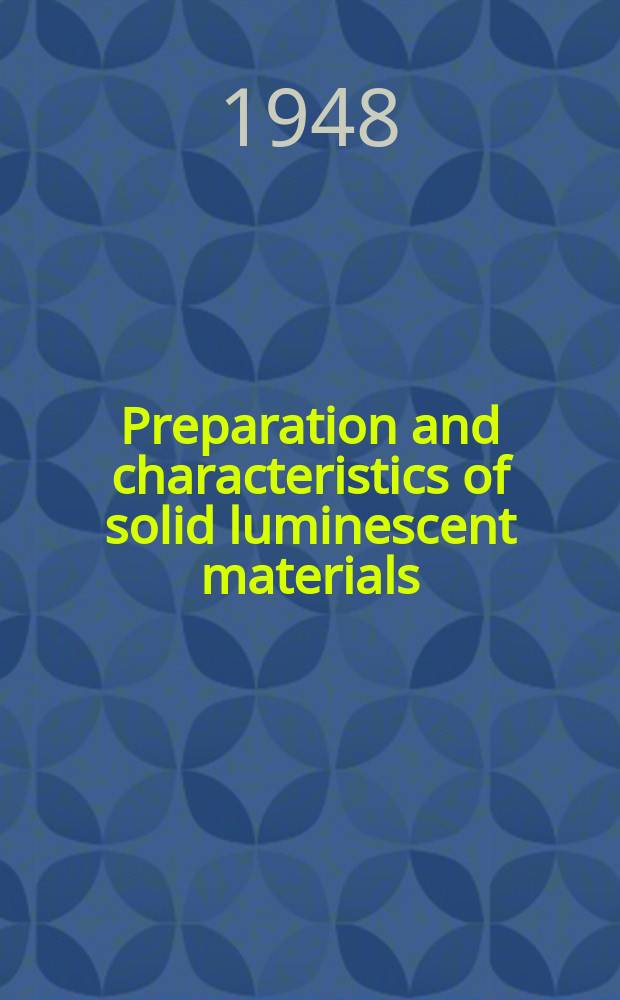 Preparation and characteristics of solid luminescent materials : Symposium held at Cornell university October 24-26, 1946