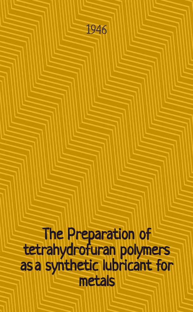 The Preparation of tetrahydrofuran polymers as a synthetic lubricant for metals