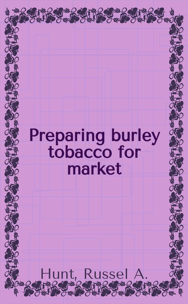 Preparing burley tobacco for market