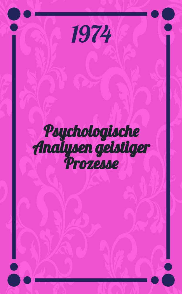 Psychologische Analysen geistiger Prozesse