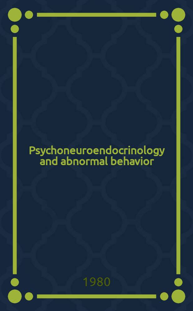 Psychoneuroendocrinology and abnormal behavior