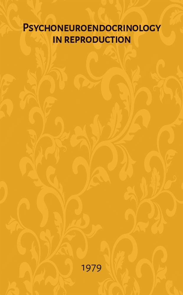 Psychoneuroendocrinology in reproduction : An interdisciplinary approach : Proc. of the Second Intern. symp. on clinical psychoneuroendocrinology in reproduction held in Venice, Italy, June 3-5, 1979