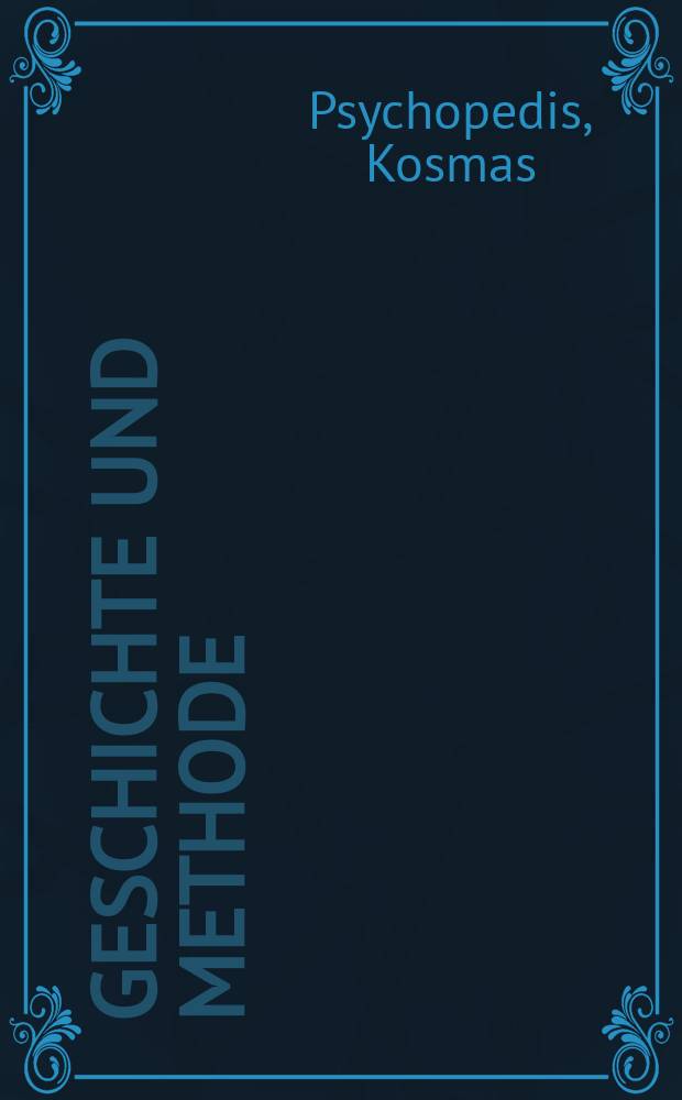 Geschichte und Methode : Begründungstypen u. Interpretationskriterien der Gesellschaftstheorie : Kant, Hegel, Marx u. Weber