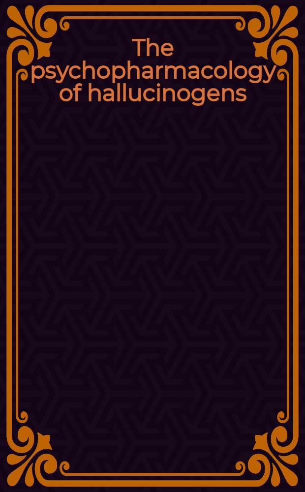 The psychopharmacology of hallucinogens : Papers of the Conf. held in Bethesda, Maryland, Dec. 21-22, 1976