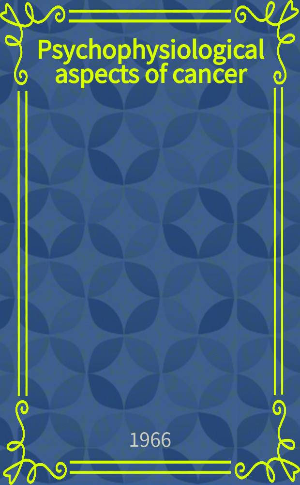 Psychophysiological aspects of cancer : Symposium