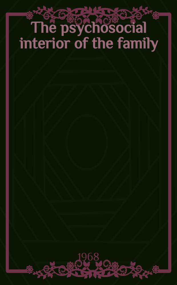 The psychosocial interior of the family : A sourcebook for the study of whole families