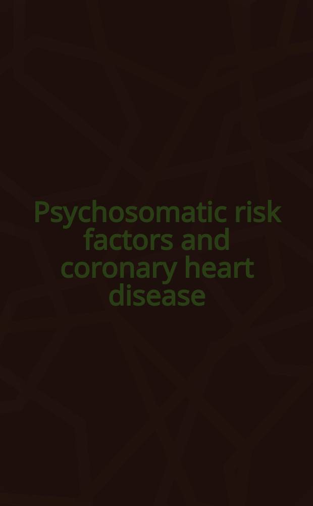 Psychosomatic risk factors and coronary heart disease : Indications for specific preventive therapy