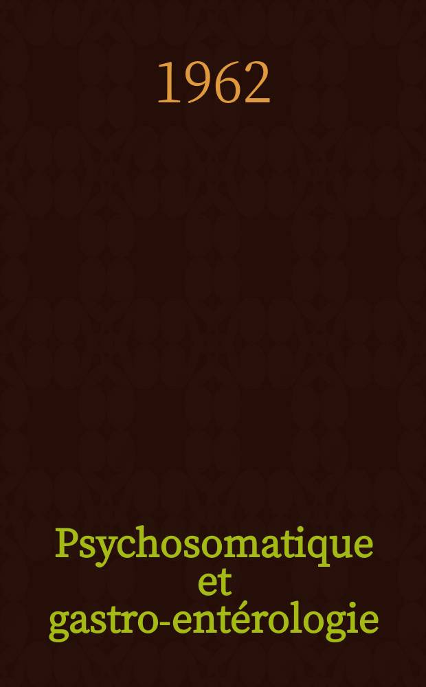 Psychosomatique et gastro-entérologie : (Quatrième colloque de médecine psychosomatique de langue française)