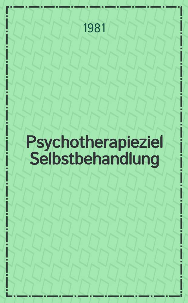 Psychotherapieziel Selbstbehandlung : Grundlagen kooperativer Psychotherapie
