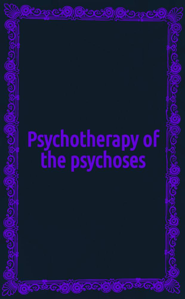 Psychotherapy of the psychoses