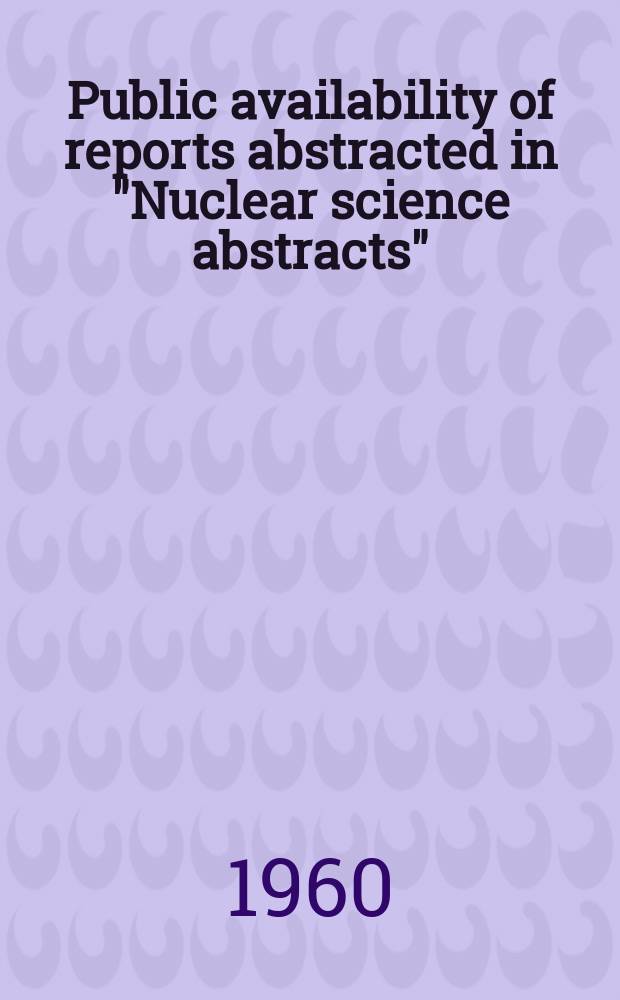Public availability of reports abstracted in "Nuclear science abstracts" : Book 1-2