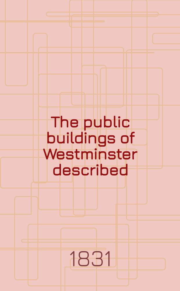 The public buildings of Westminster described
