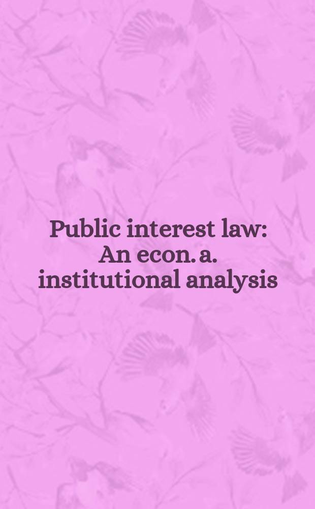 Public interest law : An econ. a. institutional analysis