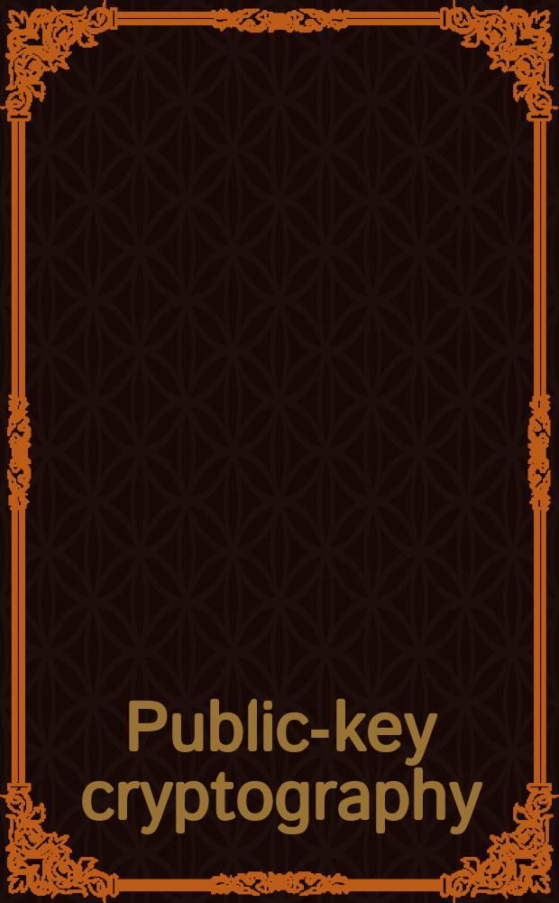 Public-key cryptography : State of the art a. future dir. : EISS Workshop, Oberwolfach, Germany, July 3-6, 1991 : Final rep
