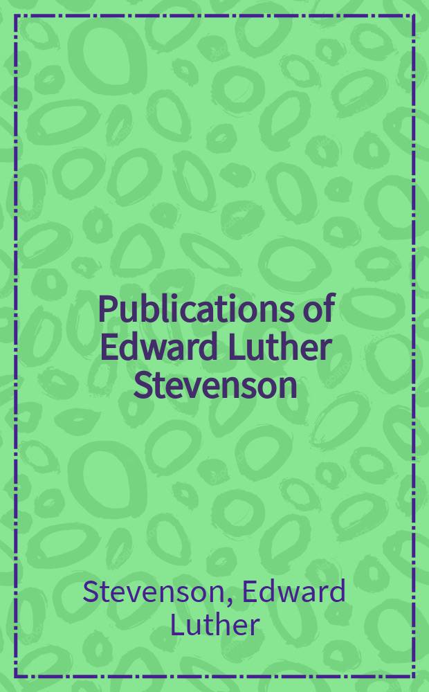 Publications of Edward Luther Stevenson