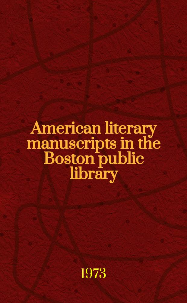 American literary manuscripts in the Boston public library: a checklist