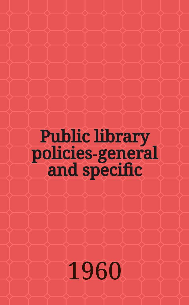 Public library policies-general and specific
