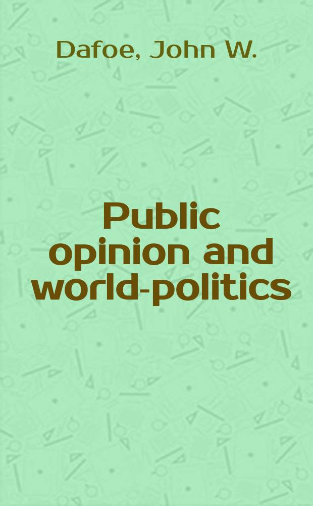 Public opinion and world-politics : Lectures of the Harris foundation 1933