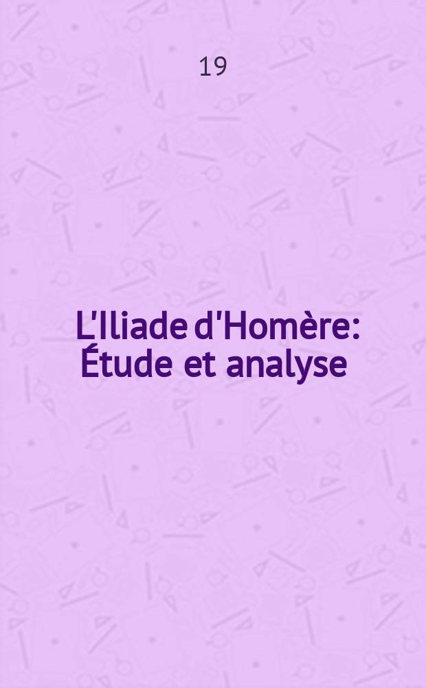 ... L'Iliade d'Homère : Étude et analyse