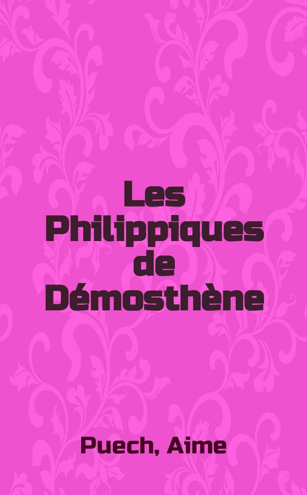 ... Les Philippiques de Démosthène : Étude et analyse