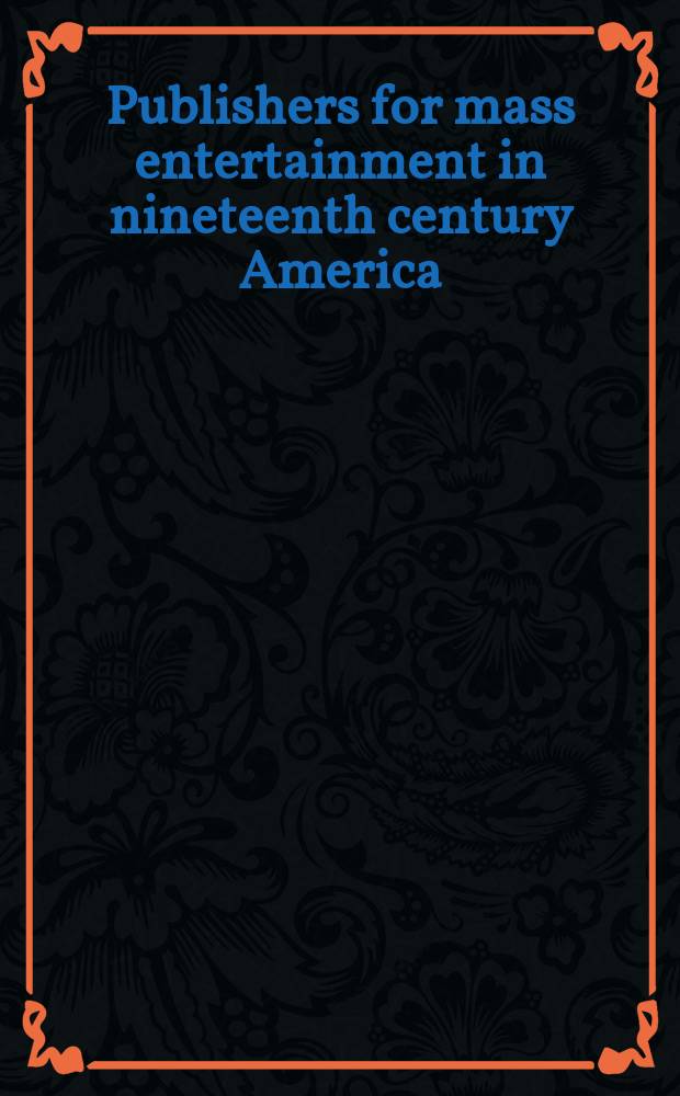 Publishers for mass entertainment in nineteenth century America