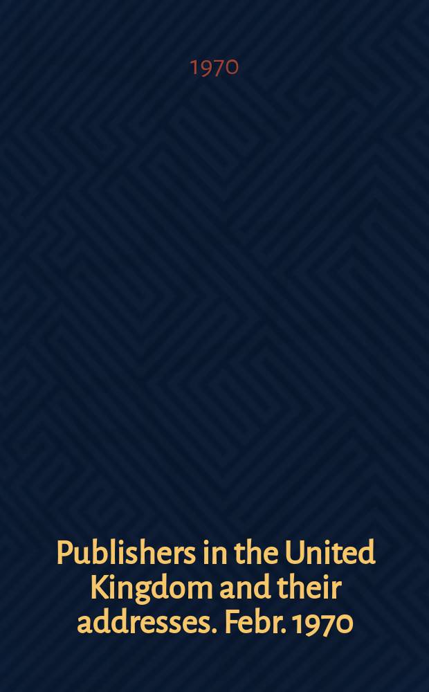 Publishers in the United Kingdom and their addresses. Febr. 1970