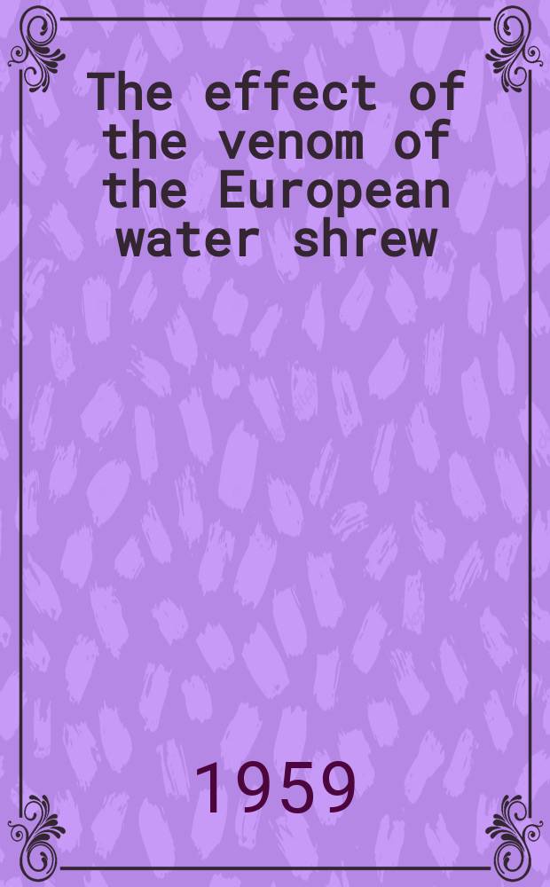 The effect of the venom of the European water shrew (Neomys fodiens fodiens Pennant) on certain experimental animals