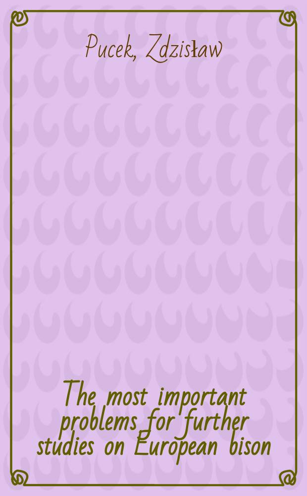 [The most important problems for further studies on European bison]