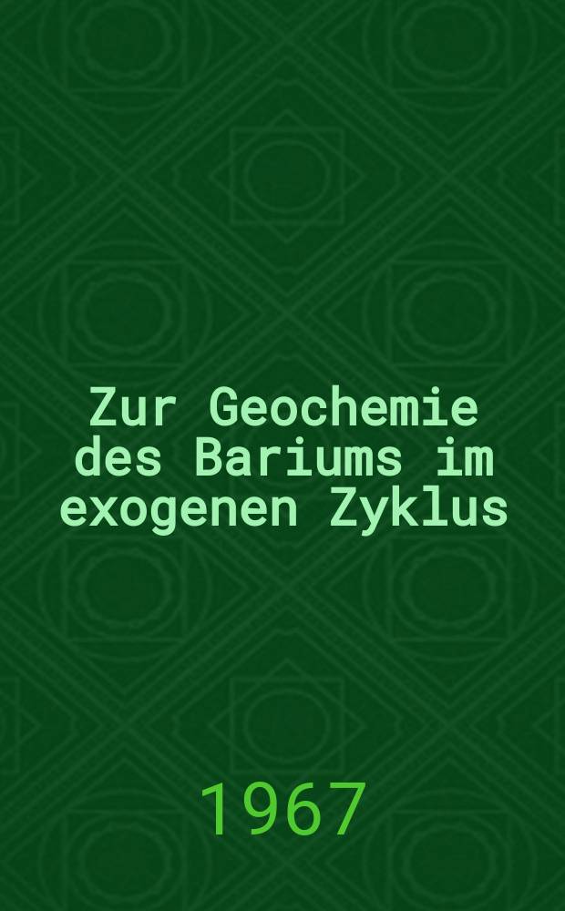 Zur Geochemie des Bariums im exogenen Zyklus