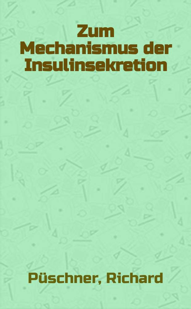 Zum Mechanismus der Insulinsekretion : Studien an isolierten Langerhansschen Inseln der Ratte unter dem Einfluss von Weizenkeimagglutinin : Inaug.-Diss