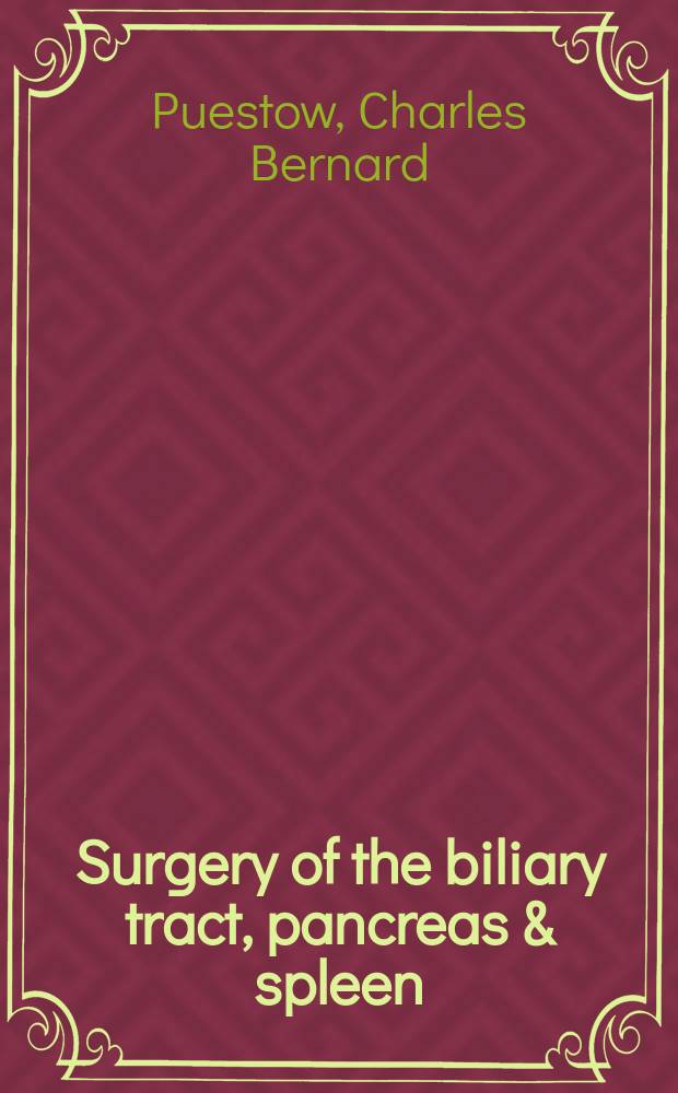 Surgery of the biliary tract, pancreas & spleen